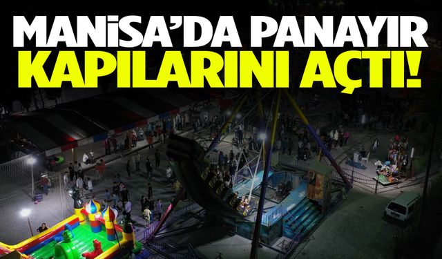 Manisa’da panayır coşkusu! Kapılar eğlenceye açıldı…