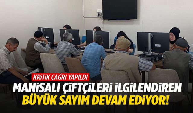 Manisalı çiftçileri ilgilendiren büyük sayım devam ediyor… Katılmayan pişman olacak!