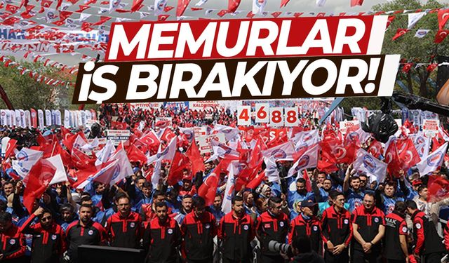 Memurlar iş bırakıyor!