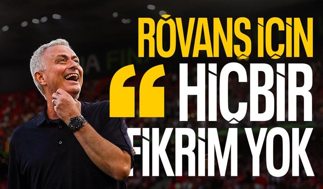 Mourinho: Rövanş için hiçbir fikrim yok