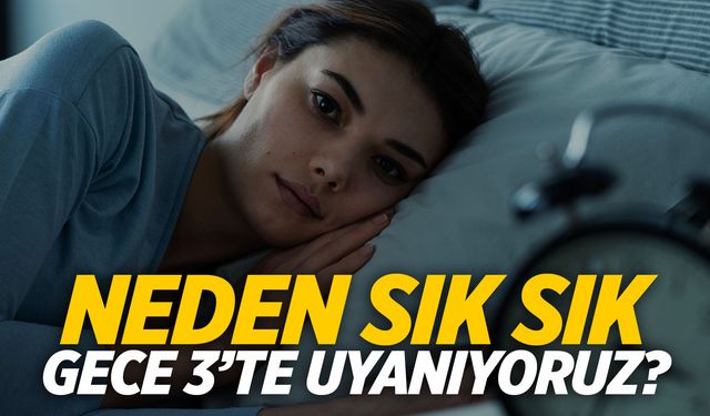 Neden sık sık gece 3'te uyanırız?