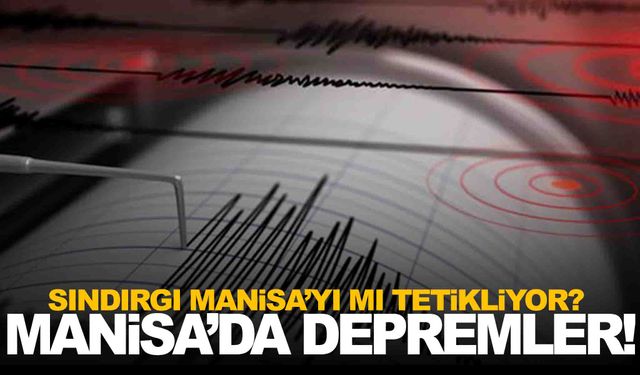 Sındırgı Manisa’yı mı tetikliyor? Manisa’da art arda depremler!
