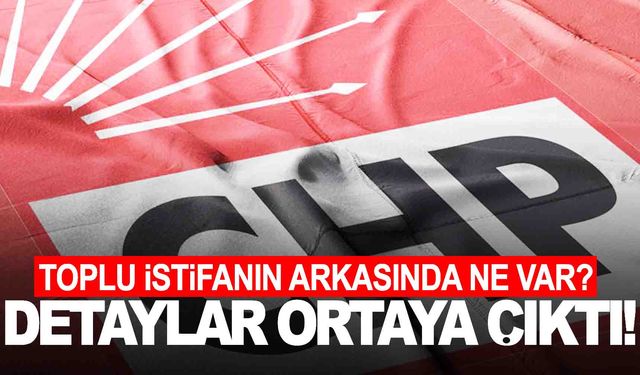 Ege’de CHP’li başkanlar toplu şekilde istifa etmişti… İstifanın detayları ortaya çıktı!