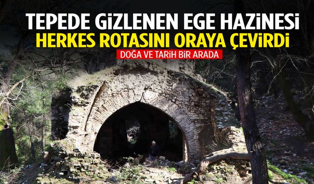 Tepede gizlenen Ege hazinesi! Herkes rotasını oraya çevirdi…
