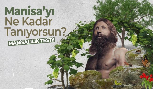 Test: Manisa'yı Ne Kadar Tanıyorsun?