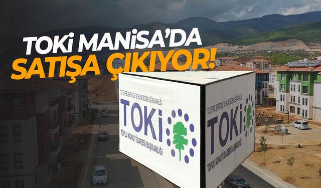 TOKİ Manisa'da satışa çıkıyor!