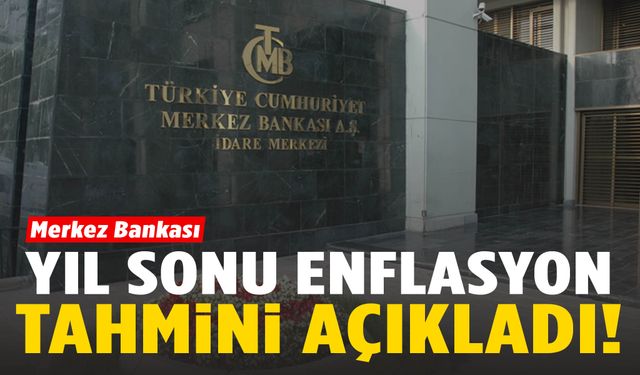 Merkez Bankası yıl sonu enflasyon tahminini açıkladı!