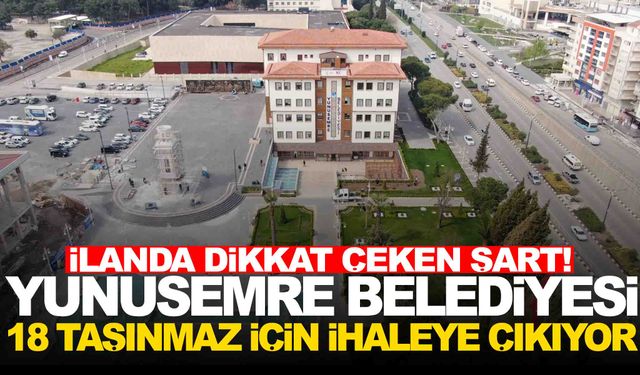 Yunusemre Belediyesi 18 taşınmaz için ihaleye çıkıyor… Kiralık da var satılık da