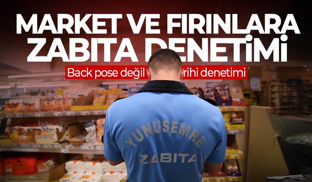 Yunusemre'de market ve fırınlara ceza!
