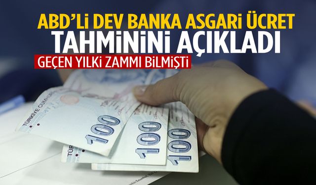2025 zammını nokta atışı bilmişti… ABD’li bankadan 2026 asgari ücret tahmini