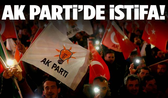 Muğla'da AK Parti İl Başkanı görevinden istifa etti!