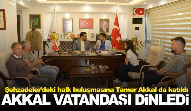 AK Partili Akkal vatandaşları dinledi
