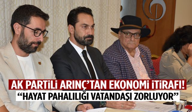 AK Partili Arınç’tan ekonomi itirafı!