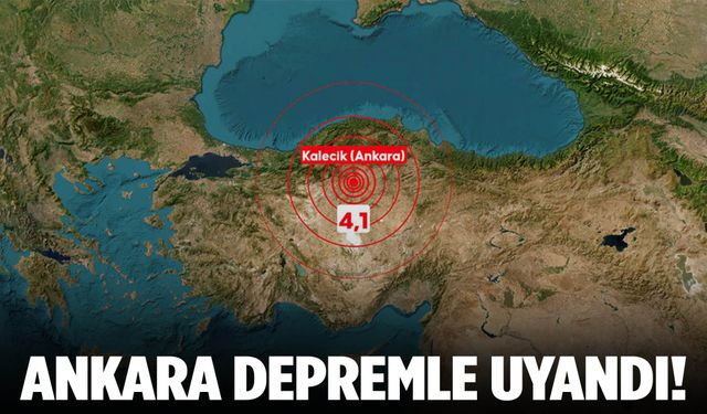 Ankara depremle uyandı!