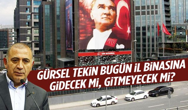 CHP’de Gürsel Tekin bilmecesi: İl binasına gidecek mi, gitmeyecek mi?