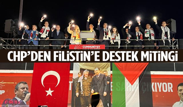 CHP’den Filistin’e destek mitingi!