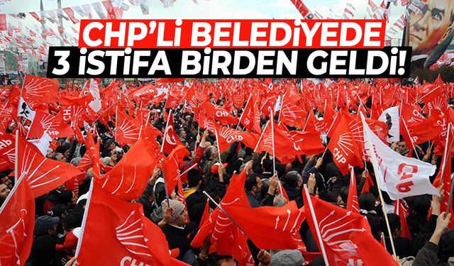 CHP’li belediyelerde istifalar sürüyor