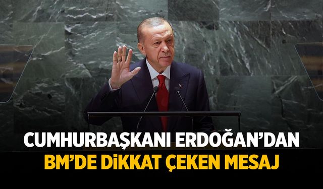 Cumhurbaşkanı Erdoğan'dan BM'de dikkat çeken mesaj!