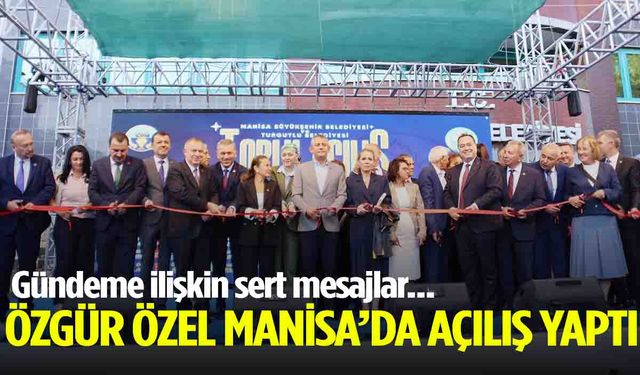 Özgür Özel Manisa’daki açılışta konuştu… Gündeminde kurultay vardı!