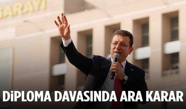 Ekrem İmamoğlu’nun diploma davasında ara karar açıklandı!