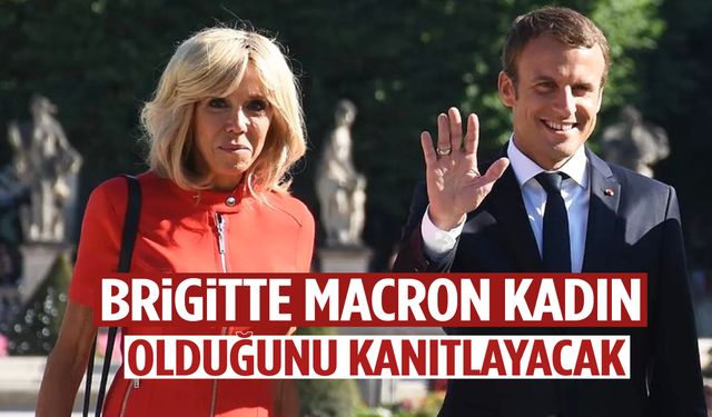 Fransa Cumhurbaşkanı Macron'un eşi 'kadın' olduğunu kanıtlayacak
