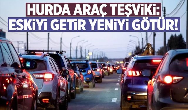 Hurda Araç Teşviki: 25 Yaş Üstü Araçlara ÖTV İndirimi Ne Zaman Gelecek?