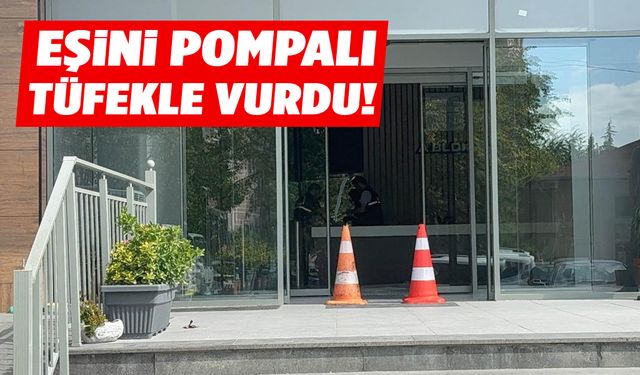 Boşanma aşamasındaki eşini pompalı tüfekle vurdu