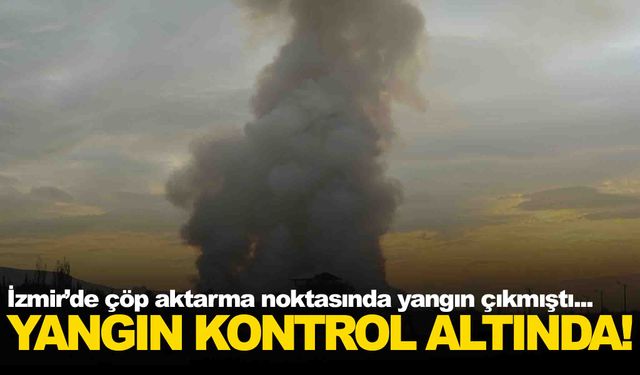 İzmir’de çöp aktarma noktasında yangın çıkmıştı… 5 saat sonra kontrol altına alındı