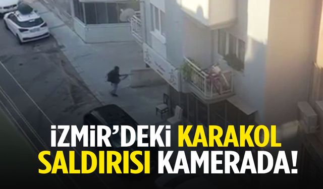 İzmir’deki karakol saldırısının görüntüsü ortaya çıktı!