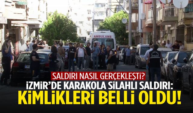 İzmir’de karakola silahlı saldırı: Şehitlerimizin kimlikleri belli oldu!