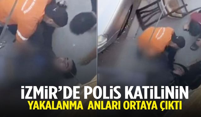 İzmir’deki polis katilinin yakalanma anları ortaya çıktı!