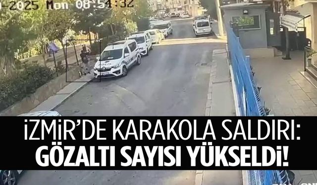 İzmir’deki polis merkezi saldırısı soruşturmasında yeni gözaltılar!