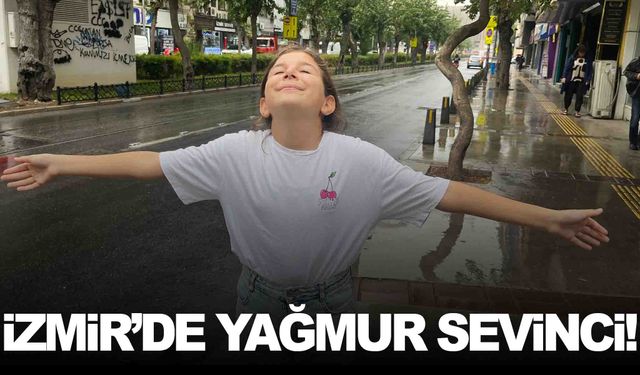İzmir’e yağmur sevinci… Barajlara ve tarım arazilerine can suyu olması umut ediliyor