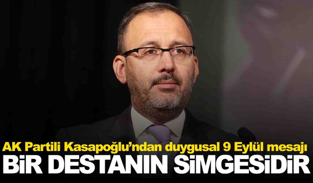 AK Partili Kasapoğlu’ndan 9 Eylül mesajı: “Ay yıldız, bir destanın simgesidir”