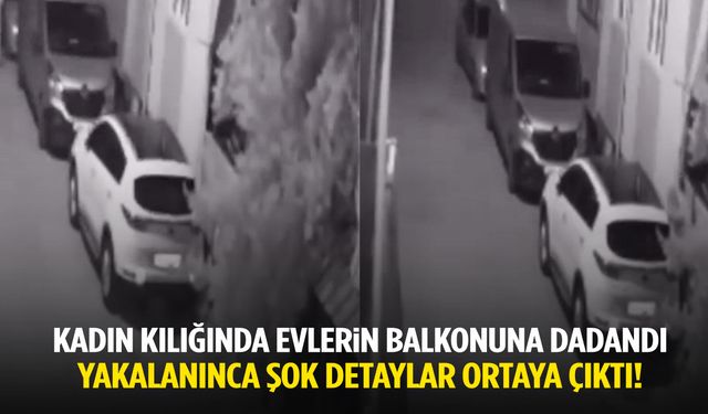 Kadın kılığına girip kıyafet çaldı! Yakalanınca şok detaylar ortaya çıktı