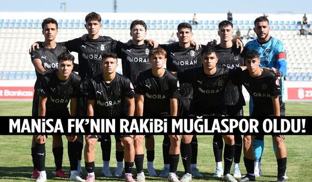 Manisa FK’nın kupadaki rakibi Muğlaspor oldu!