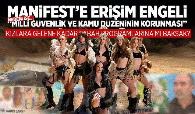 Manifest'in görüntülerine 'Milli Güvenlik' nedeniyle erişim engeli
