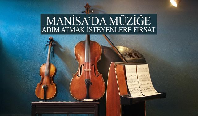 Manisa'da müzik dünyasına adım atmak isteyenlere fırsat