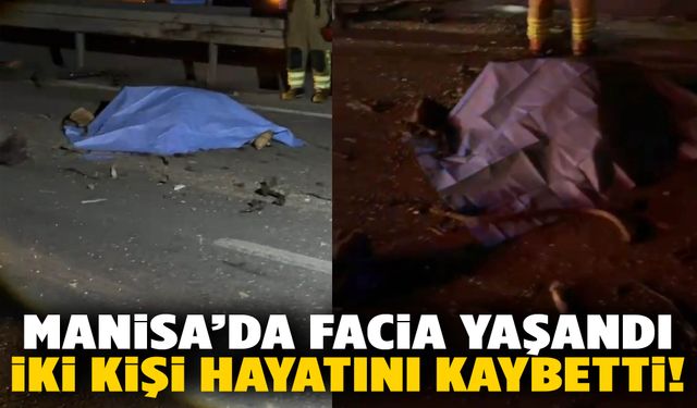 Manisa’da ters yöne dönüş felakete sebep oldu! 2 kişi öldü…