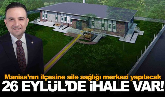 Manisa’nın ilçesine aile sağlığı merkezi yapılıyor… AK Partili Baybatur detayları açıkladı