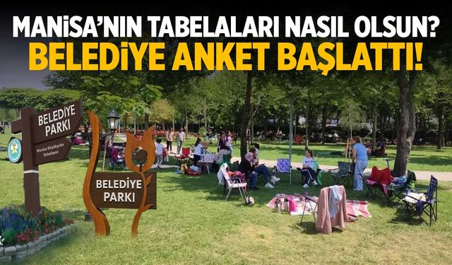 Manisa’nın tabelaları nasıl olsun? Belediye anket başlattı!