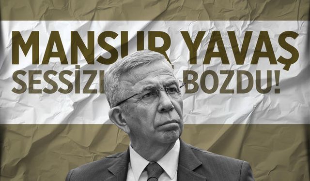 Mansur Yavaş sessizliğini bozdu!