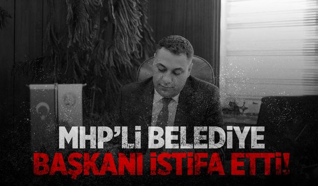 MHP Liste Dışı Demişti! MHP'li Belediye Başkanı İstifa Etti