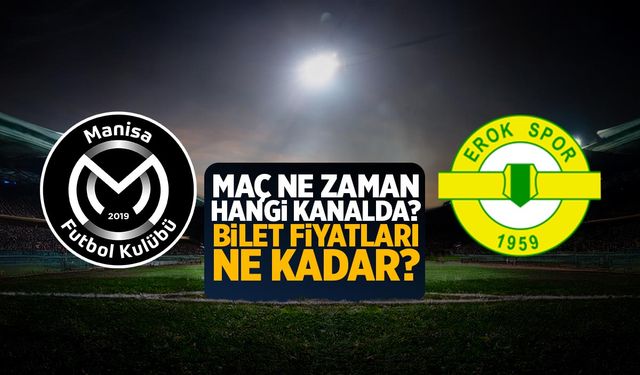 Manisa FK - Esenler Erokspor Maçı Ne Zaman, Hangi Kanalda? | Bilet Fiyatları Ne Kadar?