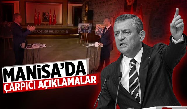 Özgür Özel'den Manisa'da çarpıcı açıklamalar