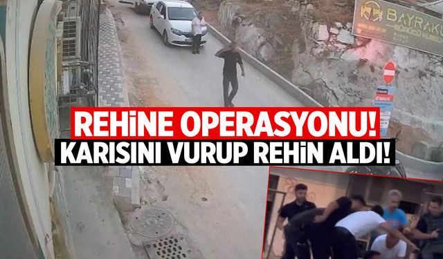 Rehine operasyonu: Karısını vurup rehin aldı!