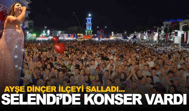 Selendililer Ayşe Dinçer ile coştu!