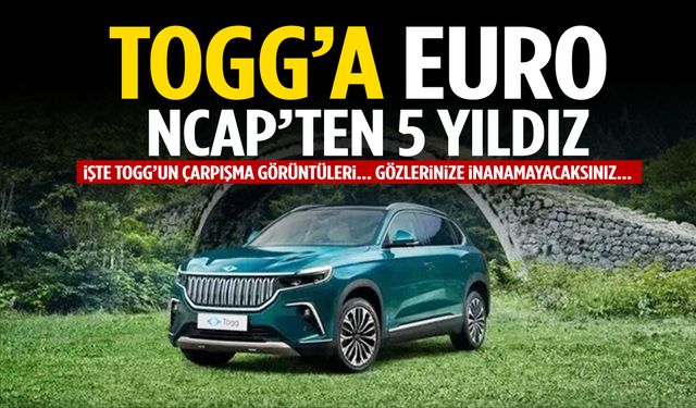 Togg Euro NCAP’ten tam not aldı!