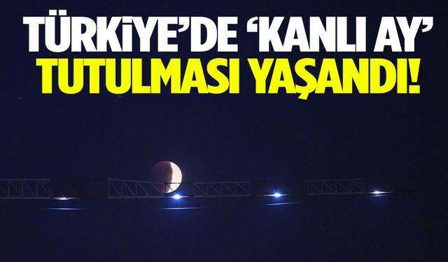 Türkiye’de “Kanlı Ay” tutulması göz kamaştırdı