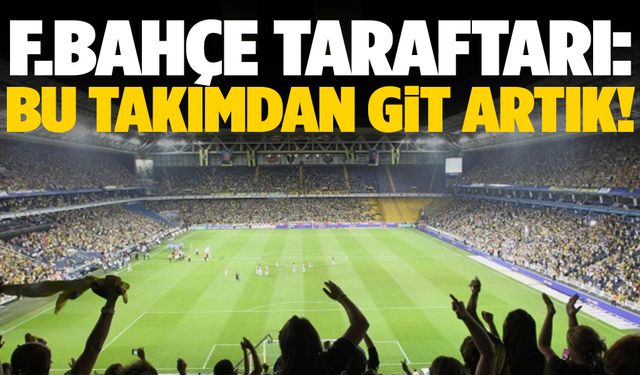 Fenerbahçe taraftarından tepkiler çığ gibi: Bu takımdan git artık!